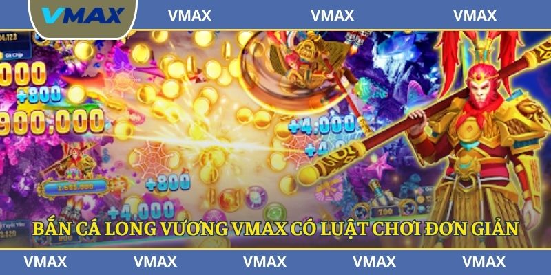 Bắn cá long vương VMAX sở hữu luật chơi đơn giản
