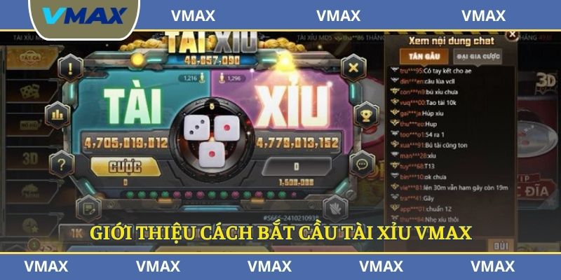 Giới thiệu cách bắt cầu tài xỉu VMAX