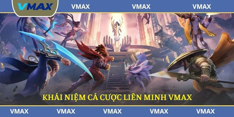 Khái niệm cá cược liên minh VMAX