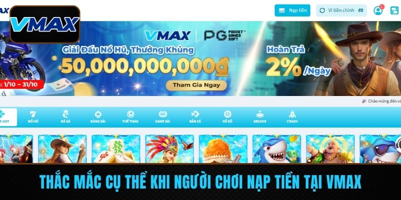 Thắc mắc cụ thể khi người chơi nạp tiền tại VMAX