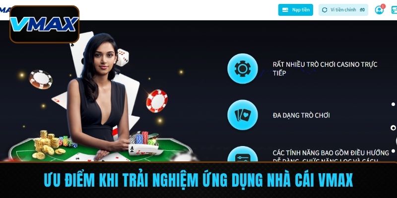 Ưu điểm khi trải nghiệm ứng dụng nhà cái VMAX